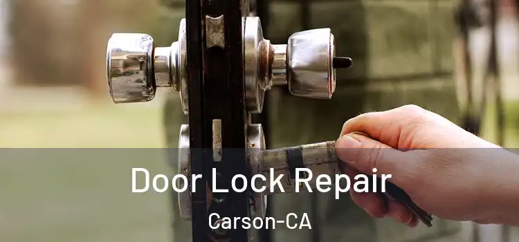  Door Lock Repair Carson-CA
