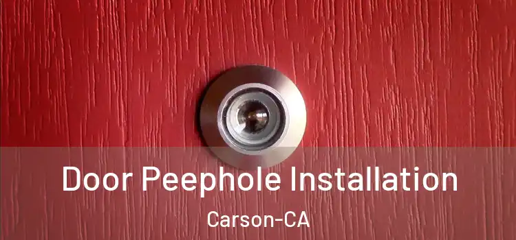 Door Peephole Installation Carson-CA
