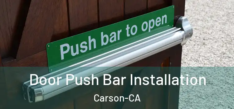  Door Push Bar Installation Carson-CA