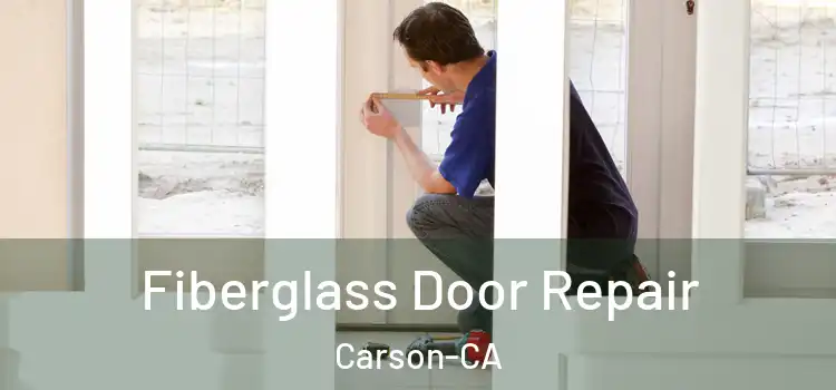  Fiberglass Door Repair Carson-CA