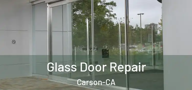  Glass Door Repair Carson-CA