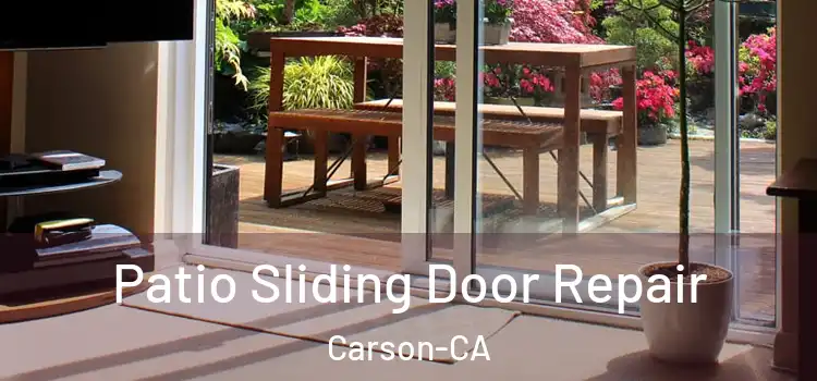  Patio Sliding Door Repair Carson-CA