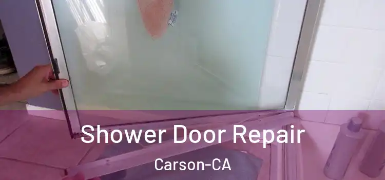  Shower Door Repair Carson-CA