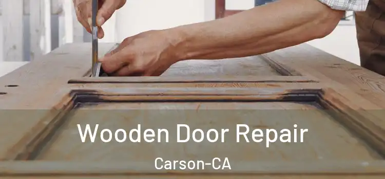  Wooden Door Repair Carson-CA